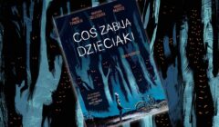 Komiks Coś zabija dzieciaki recenzja